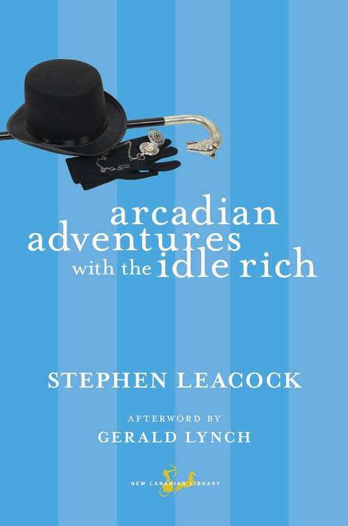 Book cover of Arcadian Adventures with the Idle Rich: With A New Introduction By Ron Dart (New Canadian Library)