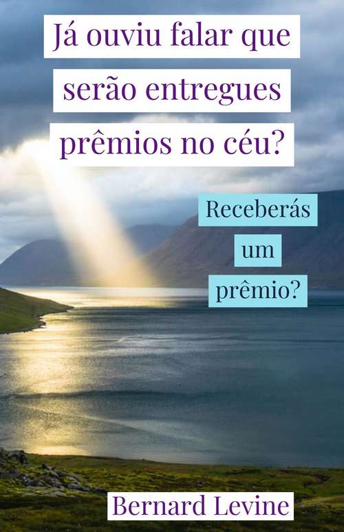 Book cover of Já ouviu falar que serão entregues prêmios no céu?: Receberás um prêmio?