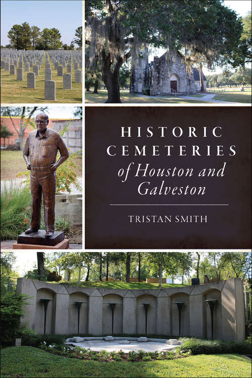 Book cover of Historic Cemeteries of Houston and Galveston (Landmarks)