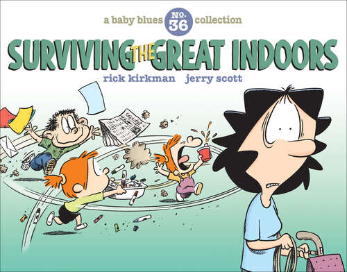 Book cover of Surviving the Great Indoors: A Baby Blues Collection (Baby Blues Collection #36)