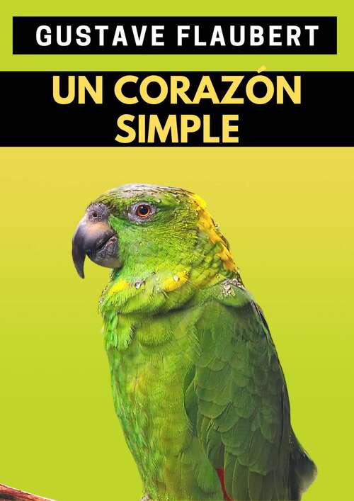 Book cover of Un corazón simple: Gustave Flaubert