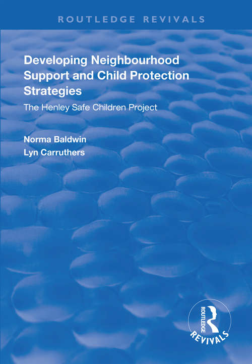 Book cover of Developing Neighbourhood Support and Child Protection Strategies: The Henley Safe Children Project (Routledge Revivals)