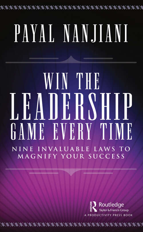 Book cover of Win the Leadership Game Every Time: Nine Invaluable Laws to Magnify Your Success