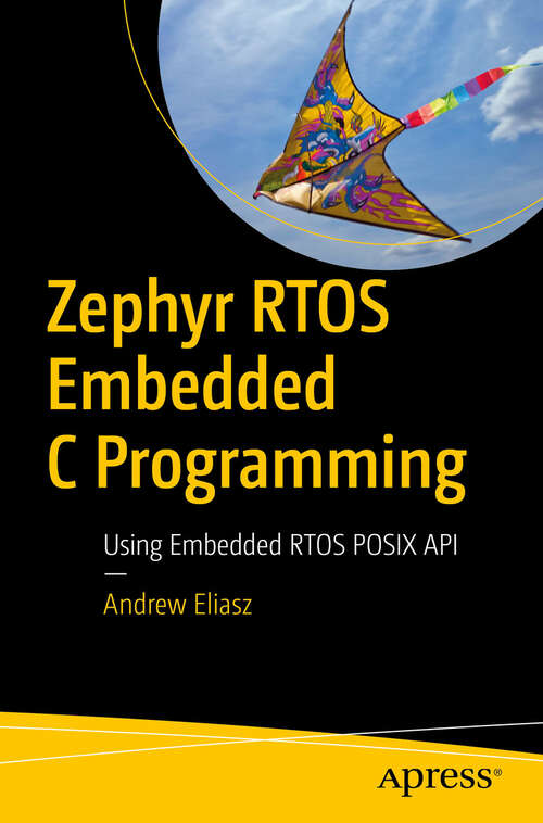 Book cover of Zephyr RTOS Embedded C Programming: Using Embedded RTOS POSIX API (First Edition)