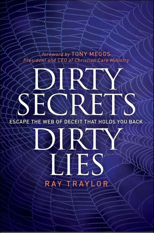 Book cover of Dirty Secrets, Dirty Lies: Escape the Web of Deceit That Holds You Back