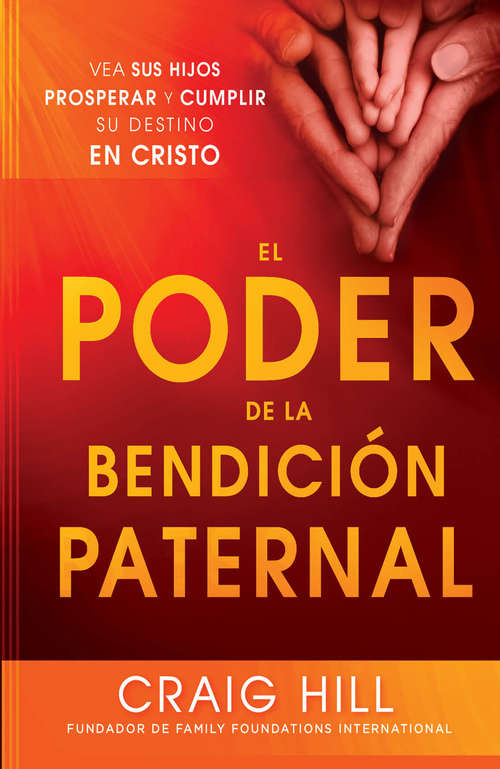 Book cover of El Poder de la Bendición Paternal: Vea sus hijos prosperar y cumplir su destino en Cristo