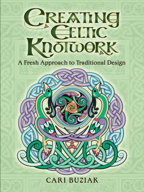 Book cover of Creating Celtic Knotwork: A Fresh Approach to Traditional Design (Dover Art Instruction)