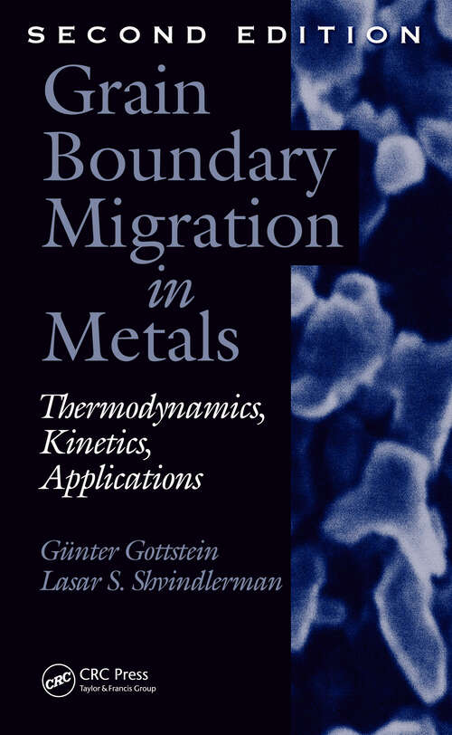 Book cover of Grain Boundary Migration in Metals: Thermodynamics, Kinetics, Applications, Second Edition (2) (Materials Science & Technology)