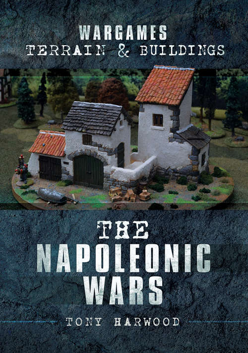 Book cover of The Napoleonic Wars (Wargames Terrain and Buildings)