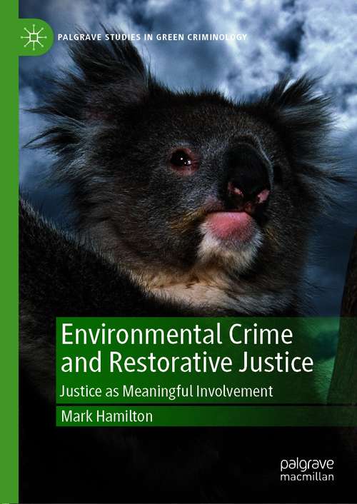 Book cover of Environmental Crime and Restorative Justice: Justice as Meaningful Involvement (1st ed. 2021) (Palgrave Studies in Green Criminology)