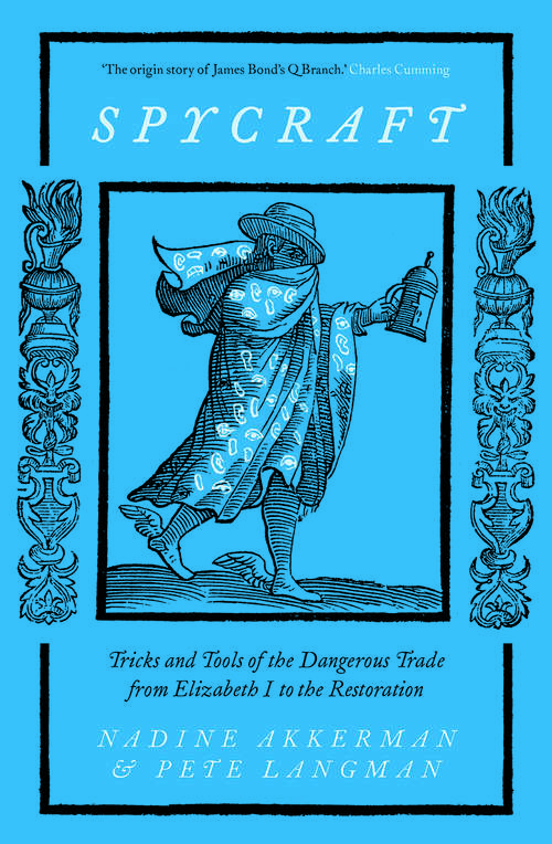 Book cover of Spycraft: Tricks and Tools of the Dangerous Trade from Elizabeth I to the Restoration