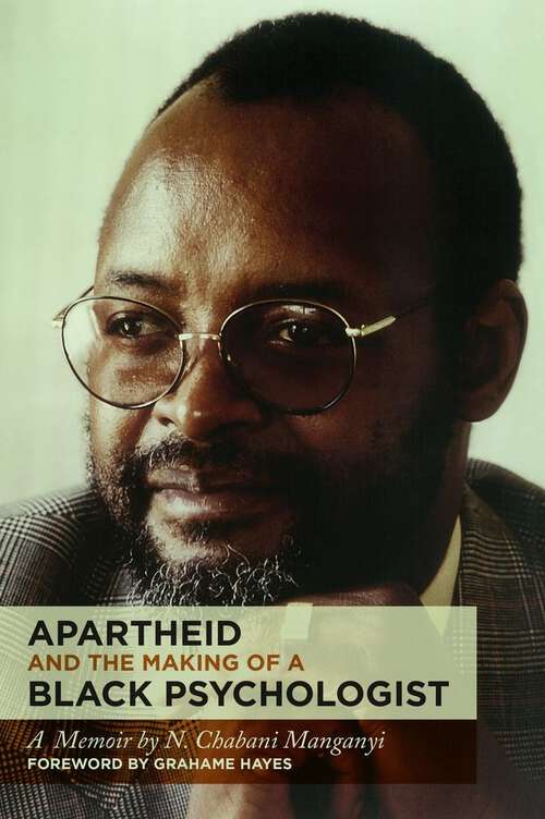 Book cover of Apartheid and the Making of a Black Psychologist: A memoir