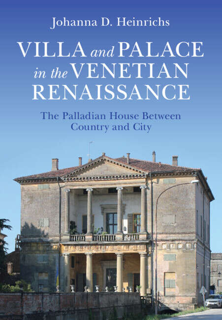 Book cover of Villa and Palace in the Venetian Renaissance: The Palladian House Between Country and City