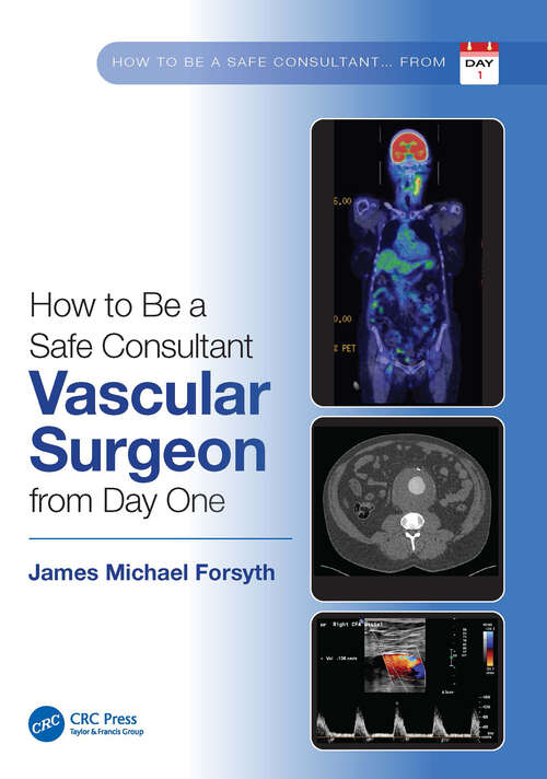 Book cover of How to be a Safe Consultant Vascular Surgeon from Day One: The Unofficial Guide to Passing the FRCS (VASC)