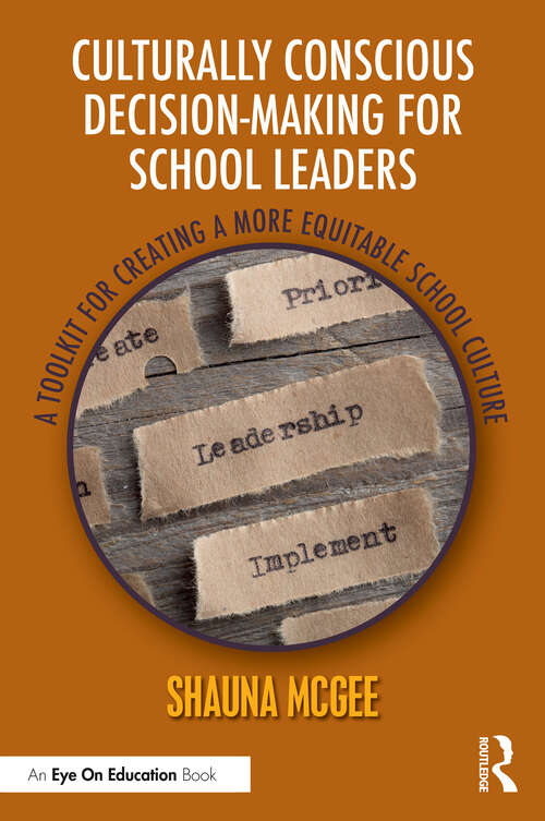 Book cover of Culturally Conscious Decision-Making for School Leaders: A Toolkit for Creating a More Equitable School Culture