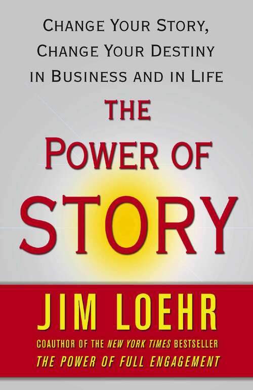 Book cover of The Power of Story: Rewrite Your Destiny in Business and in Life