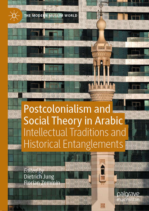 Book cover of Postcolonialism and Social Theory in Arabic: Intellectual Traditions and Historical Entanglements (2024) (The Modern Muslim World)