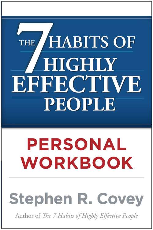 Book cover of The 7 Habits of Highly Effective People Personal Workbook (Covey Ser.)