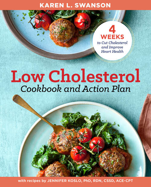 Book cover of The Low Cholesterol Cookbook and Action Plan: 4 Weeks to Cut Cholesterol and Improve Heart Health