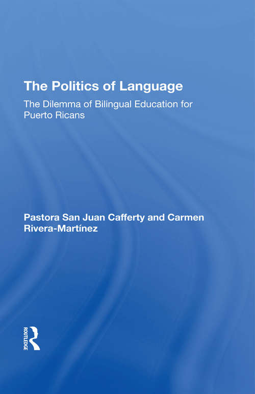 Book cover of The Politics Of Language: The Dilemma Of Bilingual Education For Puerto Ricans