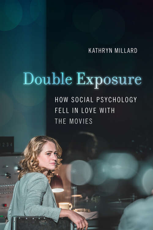 Book cover of Double Exposure: How Social Psychology Fell in Love with the Movies