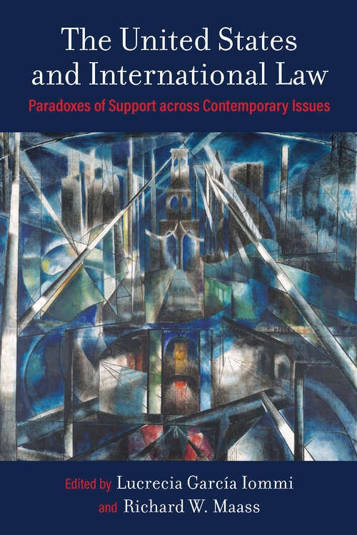 Book cover of The United States and International Law: Paradoxes of Support across Contemporary Issues