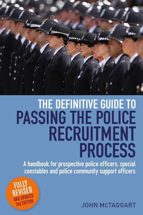 Book cover of The Definitive Guide To Passing The Police Recruitment Process (2nd Edition): A handbook for prospective police officers, special constables and police community support officers