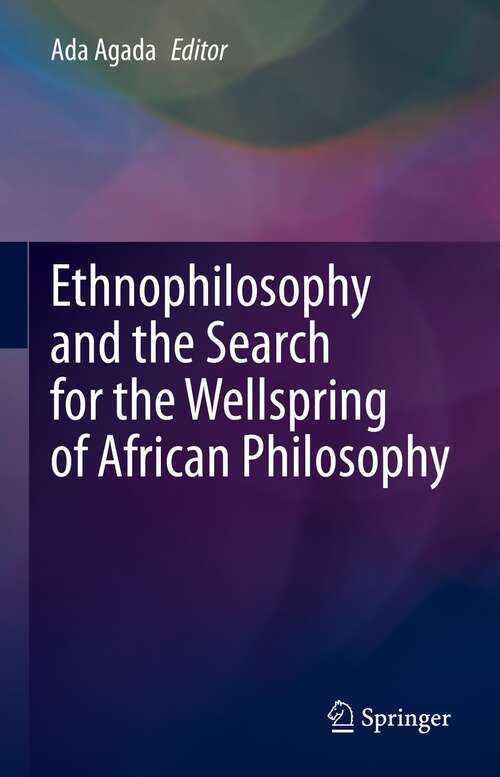 Book cover of Ethnophilosophy and the Search for the Wellspring of African Philosophy (1st ed. 2022)