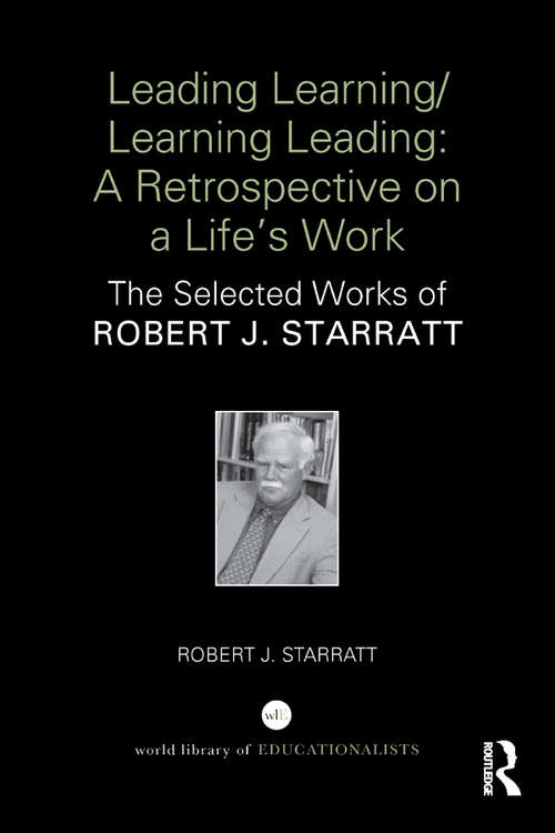 Book cover of Leading Learning/Learning Leading: The selected works of Robert J. Starratt