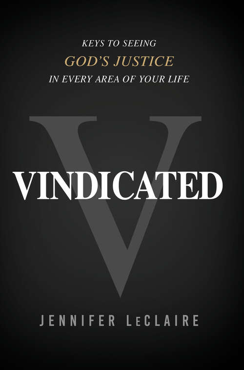 Book cover of Vindicated: Keys to Seeing God's Justice in Every Area of Your Life