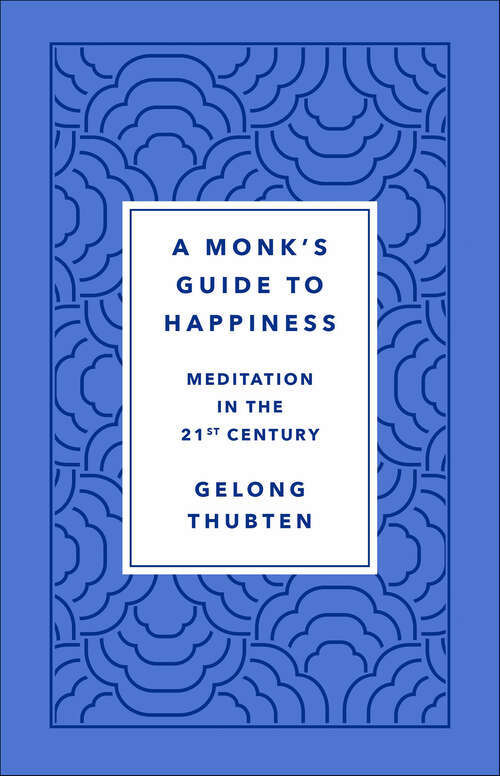 Book cover of A Monk's Guide to Happiness: Meditation in the 21st Century