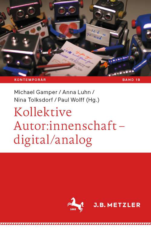 Book cover of Kollektive Autor:innenschaft – digital/analog (1. Aufl. 2023) (Kontemporär. Schriften zur deutschsprachigen Gegenwartsliteratur #19)