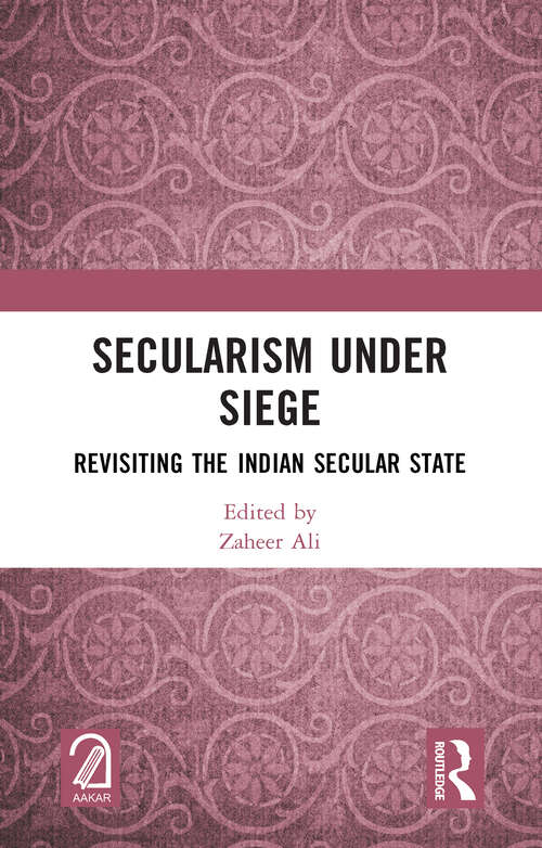 Book cover of Secularism Under Siege: Revisiting the Indian Secular State