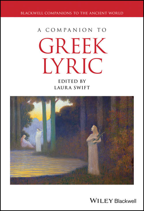 Book cover of A Companion to Greek Lyric (Blackwell Companions to the Ancient World)