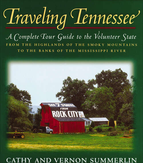 Book cover of Traveling Tennessee: A Complete Tour Guide to the Volunteer State from the Highlands of the Smoky Mountains to the Banks of the Mississippi River