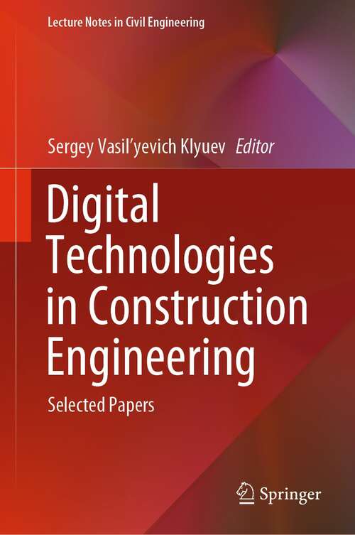 Book cover of Digital Technologies in Construction Engineering: Selected Papers (1st ed. 2022) (Lecture Notes in Civil Engineering #173)