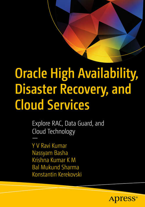Book cover of Oracle High Availability, Disaster Recovery, and Cloud Services: Explore RAC, Data Guard, and Cloud Technology (1st ed.)