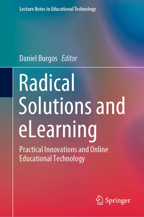 Book cover of Radical Solutions and eLearning: Practical Innovations and Online Educational Technology (1st ed. 2020) (Lecture Notes in Educational Technology)