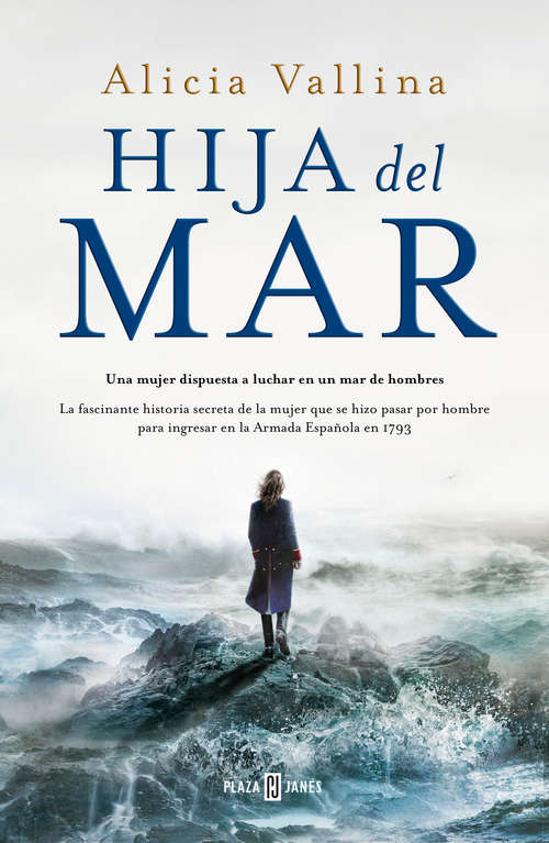 Book cover of Hija del mar: La fascinante historia secreta de la mujer que se hizo pasar por hombre para ingresar en la Armada Española 1793