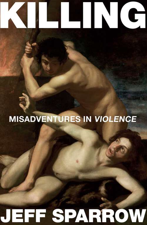 Book cover of Killing: Misadventures In Violence