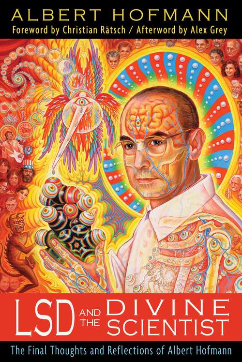 Book cover of LSD and the Divine Scientist: The Final Thoughts and Reflections of Albert Hofmann