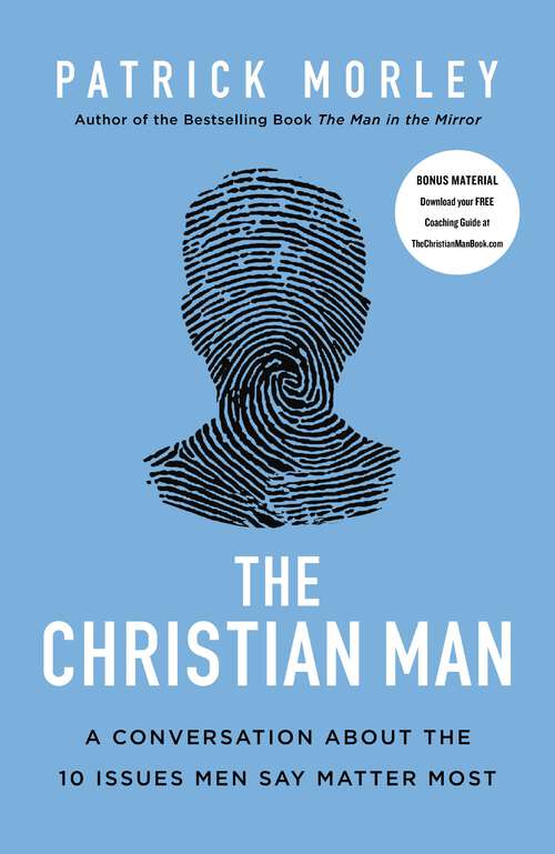 Book cover of The Christian Man: A Conversation About the 10 Issues Men Say Matter Most