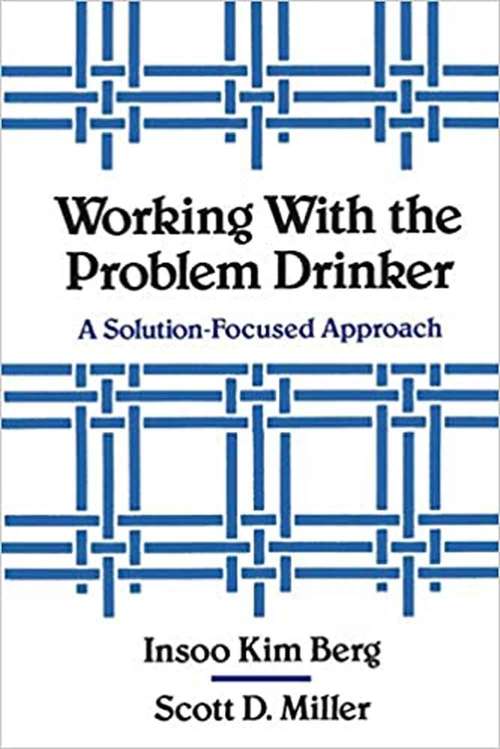 Book cover of Working With the Problem Drinker: A Solution-Focused Approach