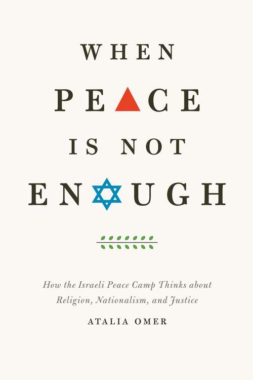 Book cover of When Peace Is Not Enough: How the Israeli Peace Camp Thinks about Religion, Nationalism, and Justice