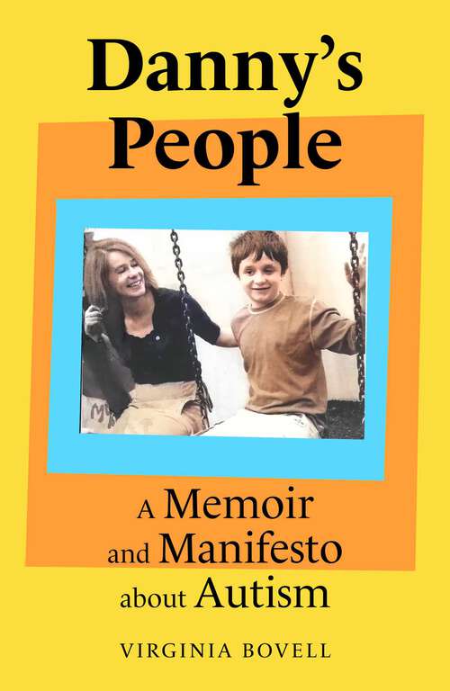 Book cover of Danny's People: A Memoir and Manifesto About Autism