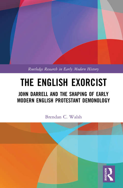 Book cover of The English Exorcist: John Darrell and the Shaping of Early Modern English Protestant Demonology