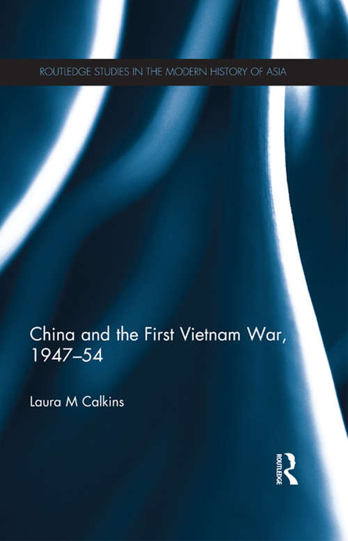 Book cover of China and the First Vietnam War, 1947-54 (Routledge Studies in the Modern History of Asia)