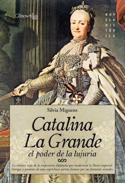 Book cover of Catalina la Grande, El Poder de la Lujuria: El Poder De La Lujuria (Historia Incógnita)