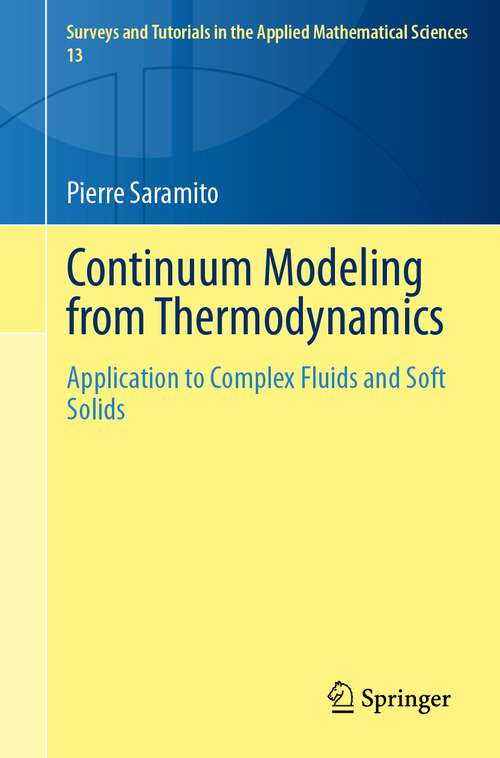 Book cover of Continuum Modeling from Thermodynamics: Application to Complex Fluids and Soft Solids (2024) (Surveys and Tutorials in the Applied Mathematical Sciences #13)