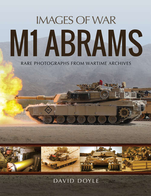Book cover of M1 Abrams: Rare Photographs From Wartime Archives (Images of War)